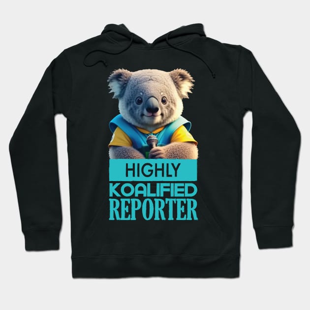 Just a Highly Koalified Reporter Koala Hoodie by Dmytro